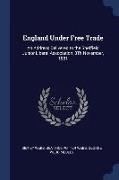 England Under Free Trade: An Address Delivered to the Sheffield Junior Liberal Association, 8th November, 1881