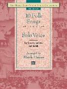 The Mark Hayes Vocal Solo Collection -- 10 Folk Songs for Solo Voice: Medium Low Voice