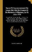 Sacre Et Couronnement de Louis XVI. Roi de France Et de Navarre, À Rheims, Le 11. Juin 1775: Précédé de Recherches Sur Le Sacre Des Rois de France, De