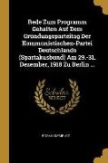 Rede Zum Programm Gehalten Auf Dem Gründungsparteitag Der Kommunistischen-Partei Deutschlands (Spartakusbund) Am 29.-31. Dezember, 1918 Zu Berlin