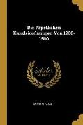 Die Päpstlichen Kanzleiordnungen Von 1200-1500