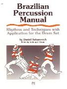 Brazilian Percussion Manual: Rhythms and Techniques with Application for the Drum Set