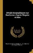 Détails Biographiques Sur Beethoven d'Après Wegeler Et Ries