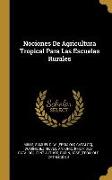 Nociones De Agricultura Tropical Para Las Escuelas Rurales