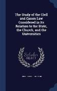 The Study of the Civil and Canon Law Considered in Its Relation to the State, the Church, and the Universities