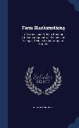 Farm Blacksmithing: A Textbook and Problem Book for Students in Agricultural Schools and Colleges, Technical Schools, and for Farmers