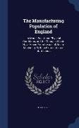 The Manufacturing Population of England: Its Moral, Social, and Physical Conditions, and the Changes Which Have Arisen from the Use of Steam Machinery