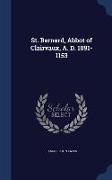 St. Bernard, Abbot of Clairvaux, A. D. 1091-1153