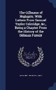 The Gillmans of Highgate, with Letters from Samuel Taylor Coleridge, &C., Being a Chapter from the History of the Gillman Family