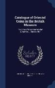 Catalogue of Oriental Coins in the British Museum: The Coins of the Mohammadan Dynasties ... Classes III-X