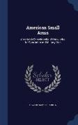 American Small Arms: A Veritable Encyclopedia of Knowledge for Sportsmen and Military Men