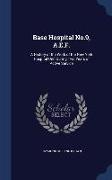 Base Hospital No.9, A.E.F.: A History of the Work of the New York Hospital Unit During Two Years of Active Service