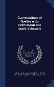 Conversations of Goethe with Eckermann and Soret, Volume 2
