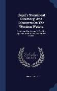 Lloyd's Steamboat Directory, and Disasters on the Western Waters: Containing the History of the First Application of Steam, as a Motive Power