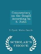 Commentary on the Gospel According to S. John - Scholar's Choice Edition