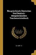 Neugriechisch-Deutsches Und Deutsch-Neugriechisches Taschenwörterbuch