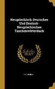 Neugriechisch-Deutsches Und Deutsch-Neugriechisches Taschenwörterbuch