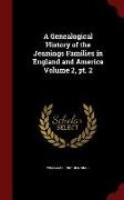 A Genealogical History of the Jennings Families in England and America Volume 2, Pt. 2