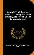 Legends, Traditions and Laws, of the Iroquois, or Six Nations, and History of the Tuscarora Indians
