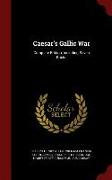 Caesar's Gallic War: Complete Edition, Including Seven Books