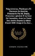 Réquisitoires, Plaidoyers Et Discours De Rentrée, Prononcés Par M. Dupin, Procureur-général À La Cour De Cassation, Avec Le Texte Des Arrêts Depuis Le