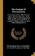 The Geology Of Pennsylvania: A Government Survey: With A General View Of The Geology Of The United States, Essays On Coal-formation And Its Fossils
