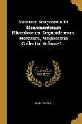 Veterum Scriptorum Et Monumentorum Historicorum, Dogmaticorum, Moralium, Amplissima Collectio, Volume 1