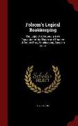 Folsom's Logical Bookkeeping: The Logic of Accounts, A New Exposition of the Theory and Practice of Double-Entry Bookkeeping, Based in Value