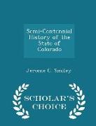 Semi-Centennial History of the State of Colorado - Scholar's Choice Edition