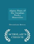 Alpine Flora of the Canadian Rocky Mountains - Scholar's Choice Edition