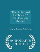 The Life and Letters of St. Francis Xavier - Scholar's Choice Edition