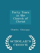 Forty Years in the Church of Christ - Scholar's Choice Edition