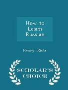 How to Learn Russian - Scholar's Choice Edition