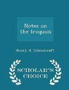 Notes on the Iroquois - Scholar's Choice Edition