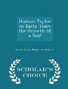 Hudson Taylor in Early Years the Growth of a Soul - Scholar's Choice Edition