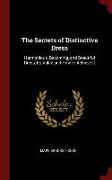 The Secrets of Distinctive Dress: Harmonious, Becoming, and Beautiful Dress, Its Value and How to Achieve It