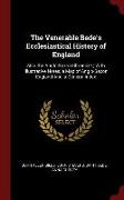 The Venerable Bede's Ecclesiastical History of England: Also the Anglo-Saxon Chronicle, With Illustrative Notes, a Map of Anglo-Saxon England And, a G