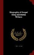 Biography of Gospel Song and Hymn Writers