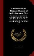 A Souvenir of the Thousand Islands of the St. Lawrence River: From Kingston and Cape Vincent to Morristown and Brockville: With Their Recorded History