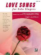Love Songs for Solo Singers: 12 Contemporary Settings of Favorites from the Great American Songbook for Solo Voice and Piano (Medium High Voice)