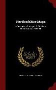 Hertfordshire Maps: A Descriptive Catalogue of the Maps of the County, 1579-1900