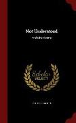 Not Understood: And Other Poems