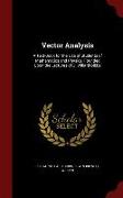Vector Analysis: A Text-Book for the Use of Students of Mathematics and Physics, Founded Upon the Lectures of J. Willard Gibbs
