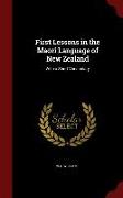 First Lessons in the Maori Language of New Zealand: With a Short Vocabulary