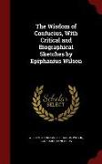 The Wisdom of Confucius, With Critical and Biographical Sketches by Epiphanius Wilson