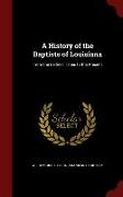 A History of the Baptists of Louisiana: From the Earliest Times to the Present