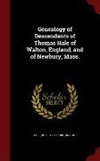 Genealogy of Descendants of Thomas Hale of Walton, England, and of Newbury, Mass