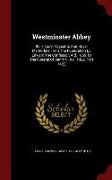 Westminster Abbey: Its History, Pageants and Royal Memorials from the Foundation by Edward the Confessor, A.D. 1065 to the Funeral of Hen