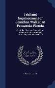 Trial and Imprisonment of Jonathan Walker, at Pensacola, Florida: For Aiding Slaves to Escape from Bondage: With an Appendix, Containing a Sketch of H