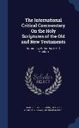 The International Critical Commentary on the Holy Scriptures of the Old and New Testaments: Romans, by W. Sanday & A. C. Headlam